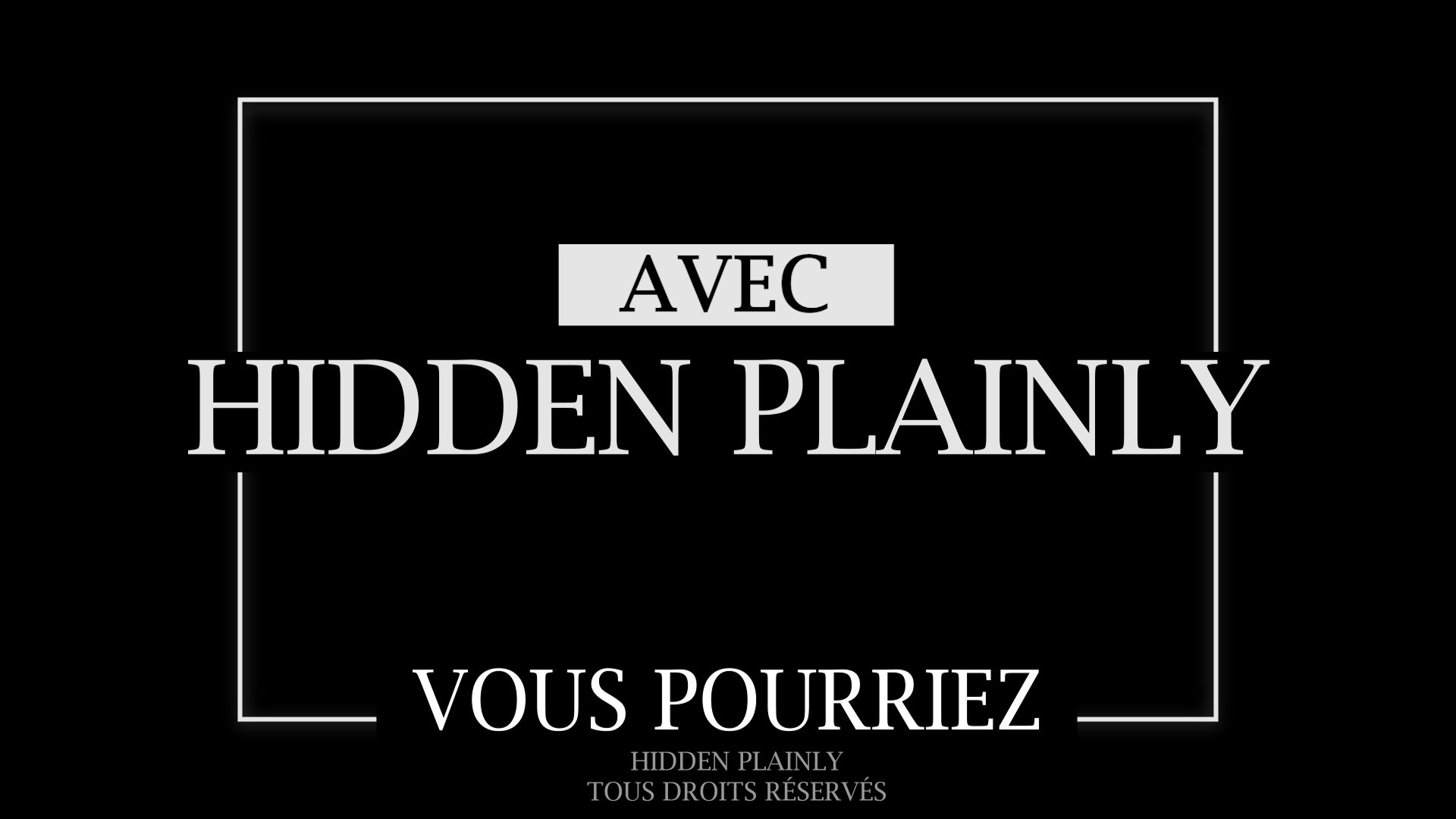 HIDDEN PLAINLY - Vous Pourriez..