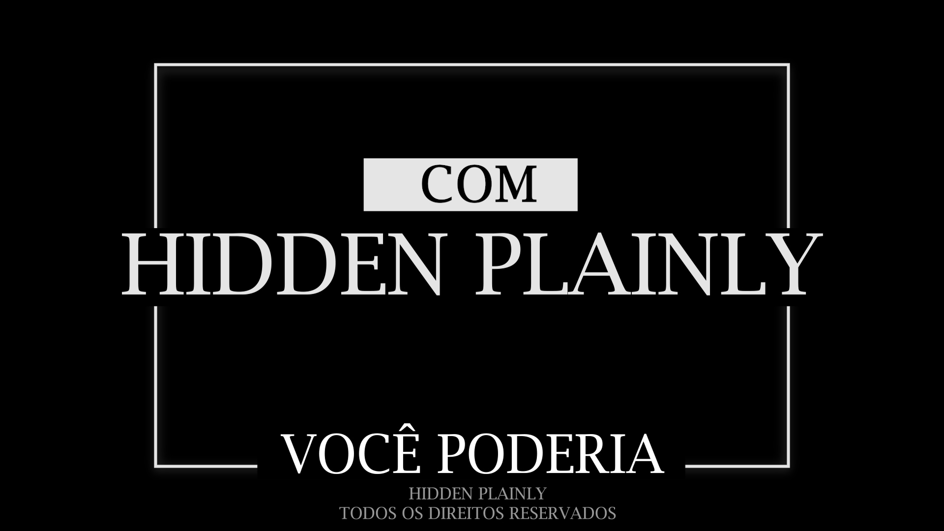 HIDDEN PLAINLY - Você poderia.. 