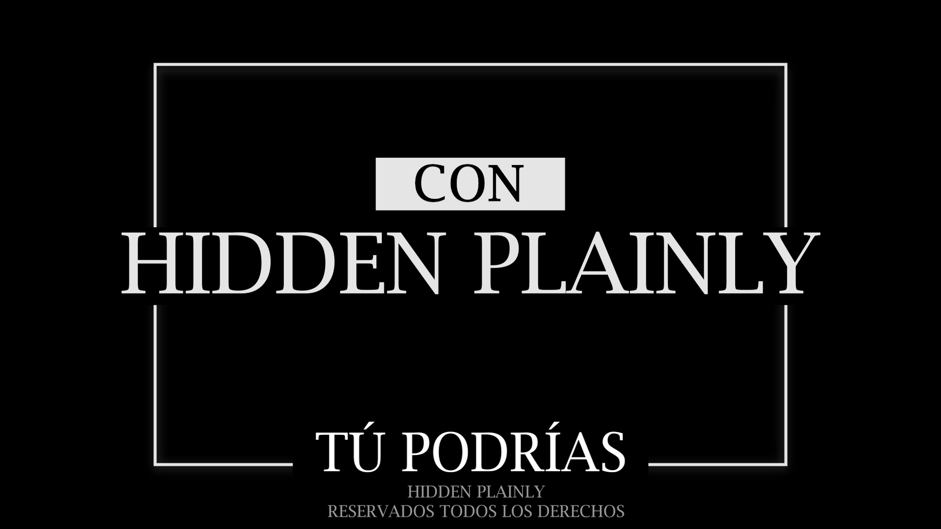 HIDDEN PLAINLY - Tú Podrías..